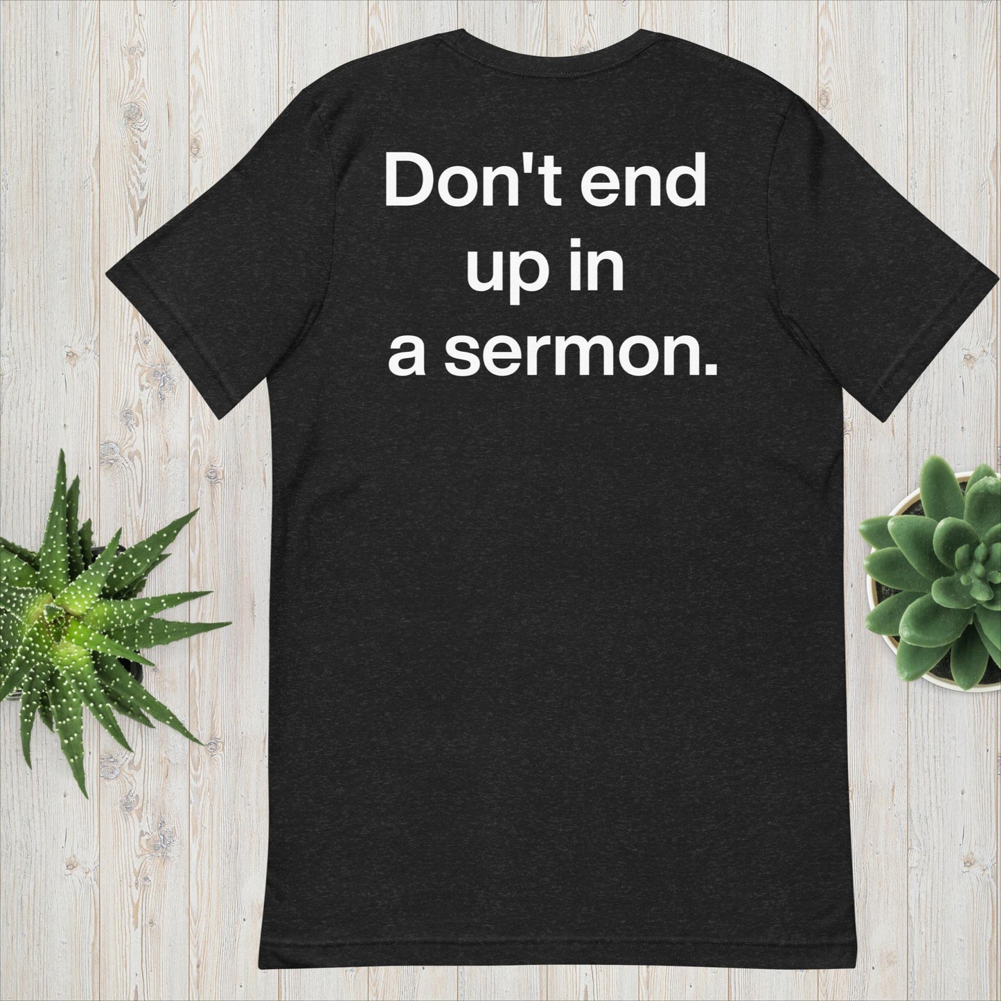 Don't End Up In a Sermon, Unisex T-shirt