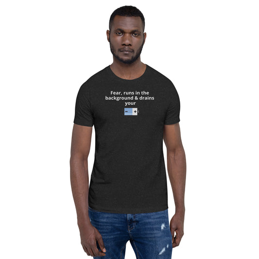 Fear, Draining Your Battery Unisex T-shirt